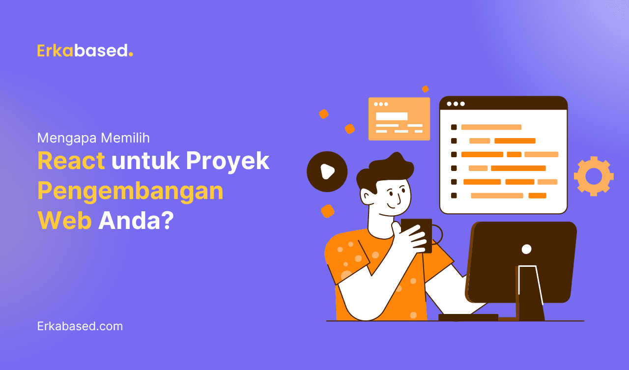 Mengapa Memilih React untuk Proyek Pengembangan Web Anda?