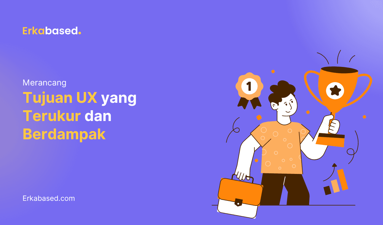 Merancang Tujuan UX yang Terukur dan Berdampak