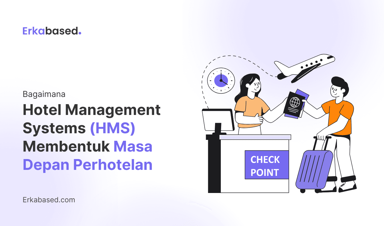 Bagaimana Hotel Management Systems (HMS) Membentuk Masa Depan Perhotelan