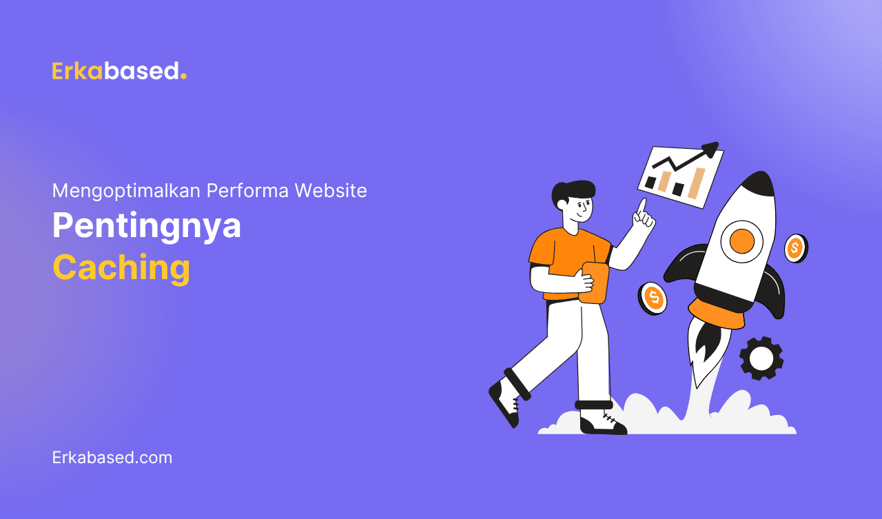 Memahami Cache: Apa Itu dan Bagaimana Cache Meningkatkan Performa Website