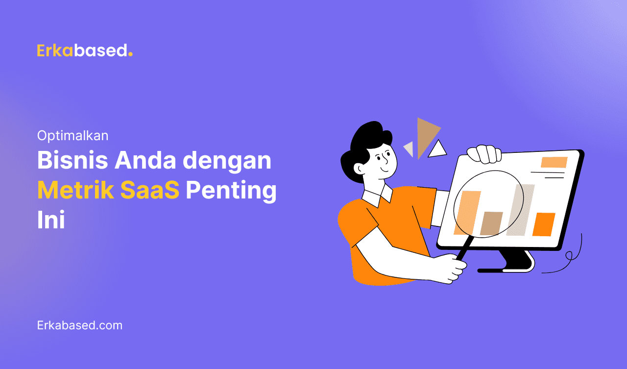 Optimalkan Bisnis Anda dengan Metrik SaaS Penting Ini