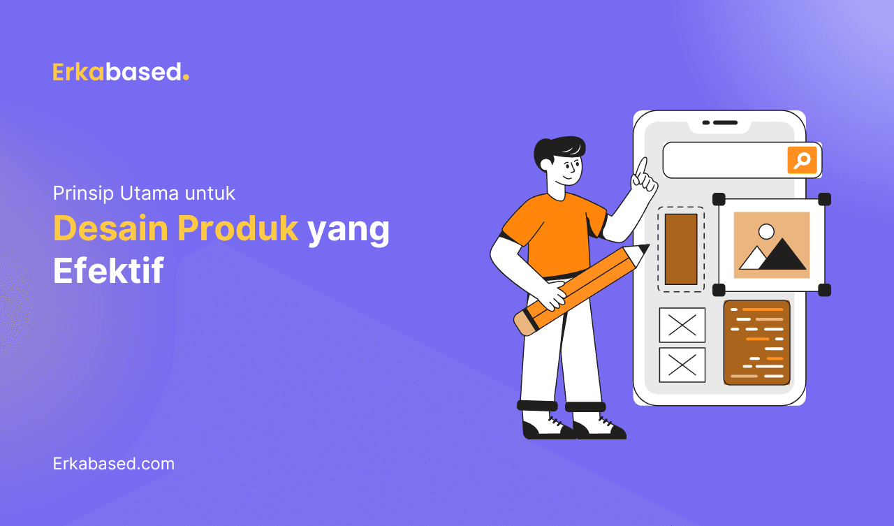 Prinsip Utama untuk Desain Produk yang Efektif